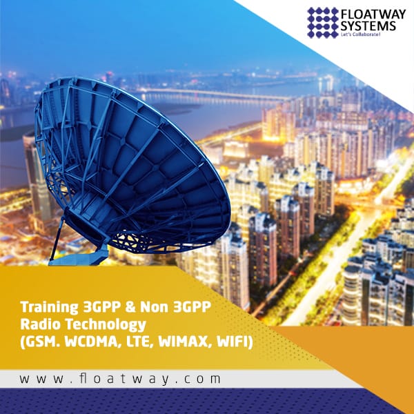 Training 3GPP & Non 3GPP Radio Technology (GSM. WCDMA, LTE, WIMAX, WIFI) | Store PT. Floatway System Training 3GPP & Non 3GPP Radio Technology (GSM. WCDMA, LTE, WIMAX, WIFI)